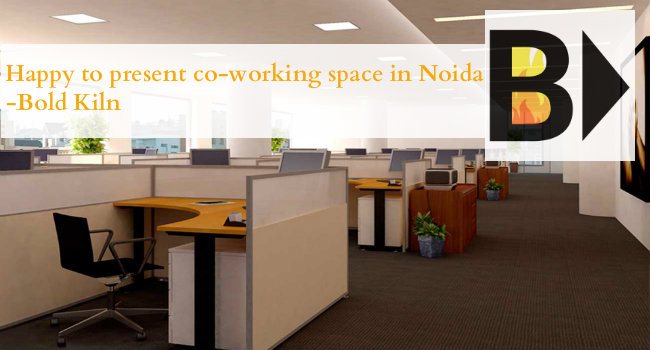 Happy to present co-working space in Noida- Bold Kiln