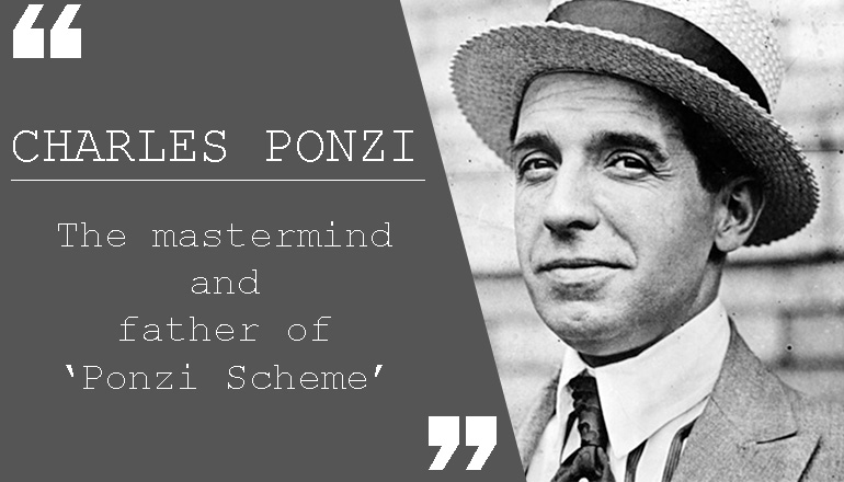 Know What is a ‘Ponzi Scheme’ and Who was the Man behind it?