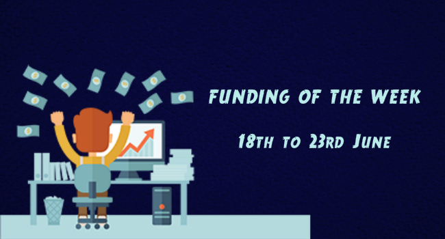 News of the Day: Funding News Of The Week (18th-23rd June)