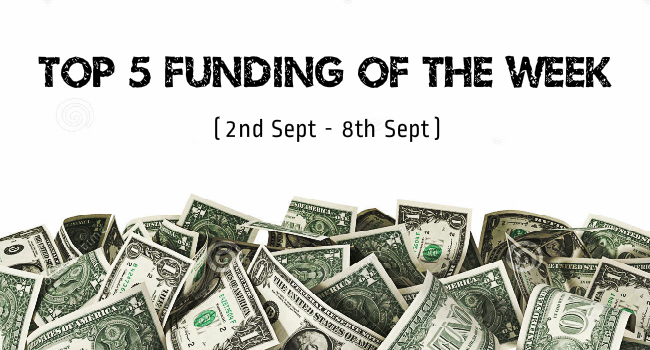 Top 5 Funding of The Week (2nd Sept – 8th Sept)