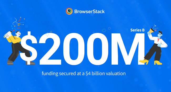 BrowserStack raises $200 mn funding at $4 billion valuation